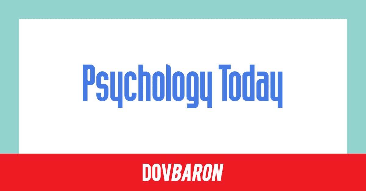 Dov Baron - Psychology Today media release