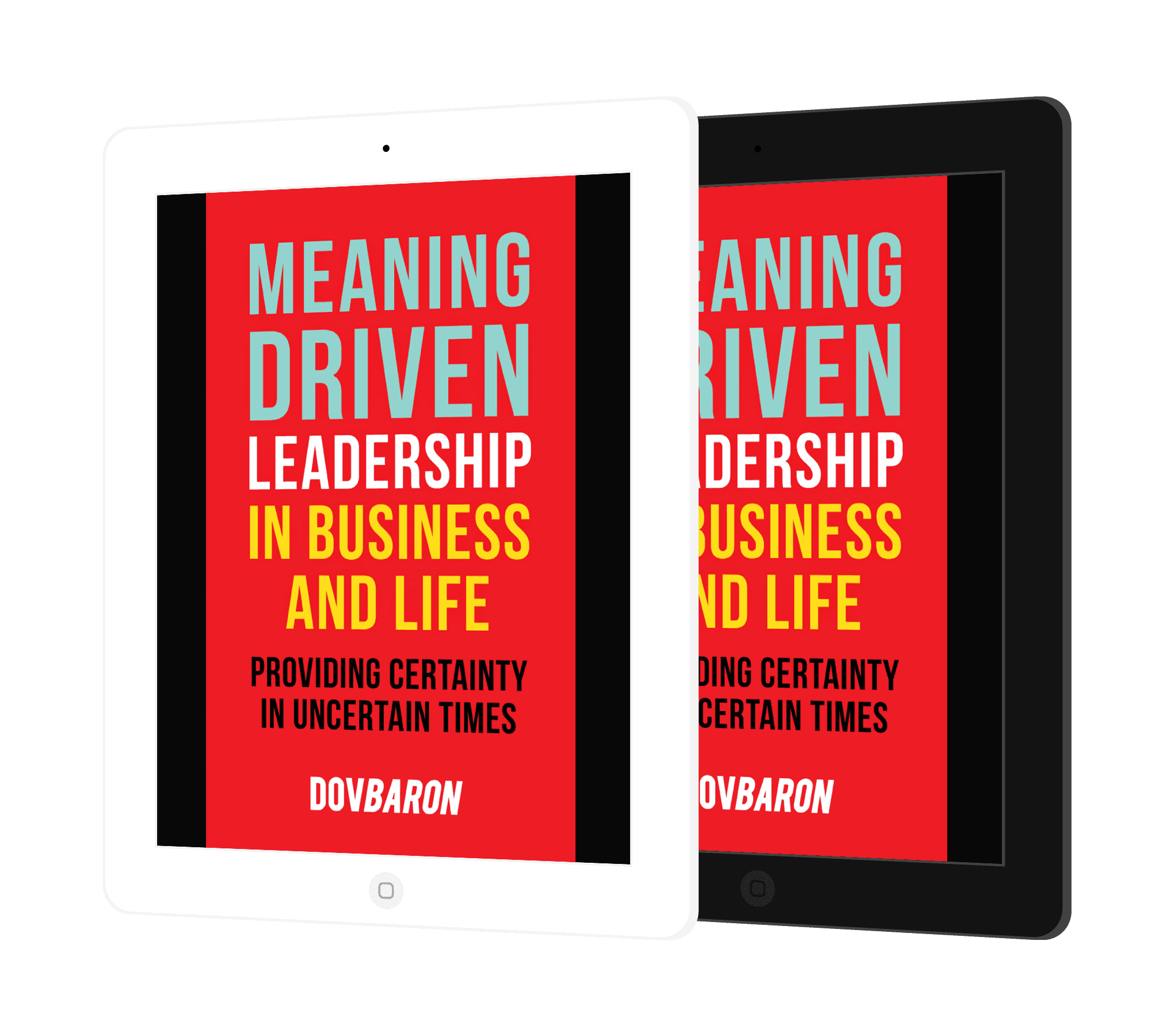 Meaning Driven Leadership In Business And Life - WorkBook