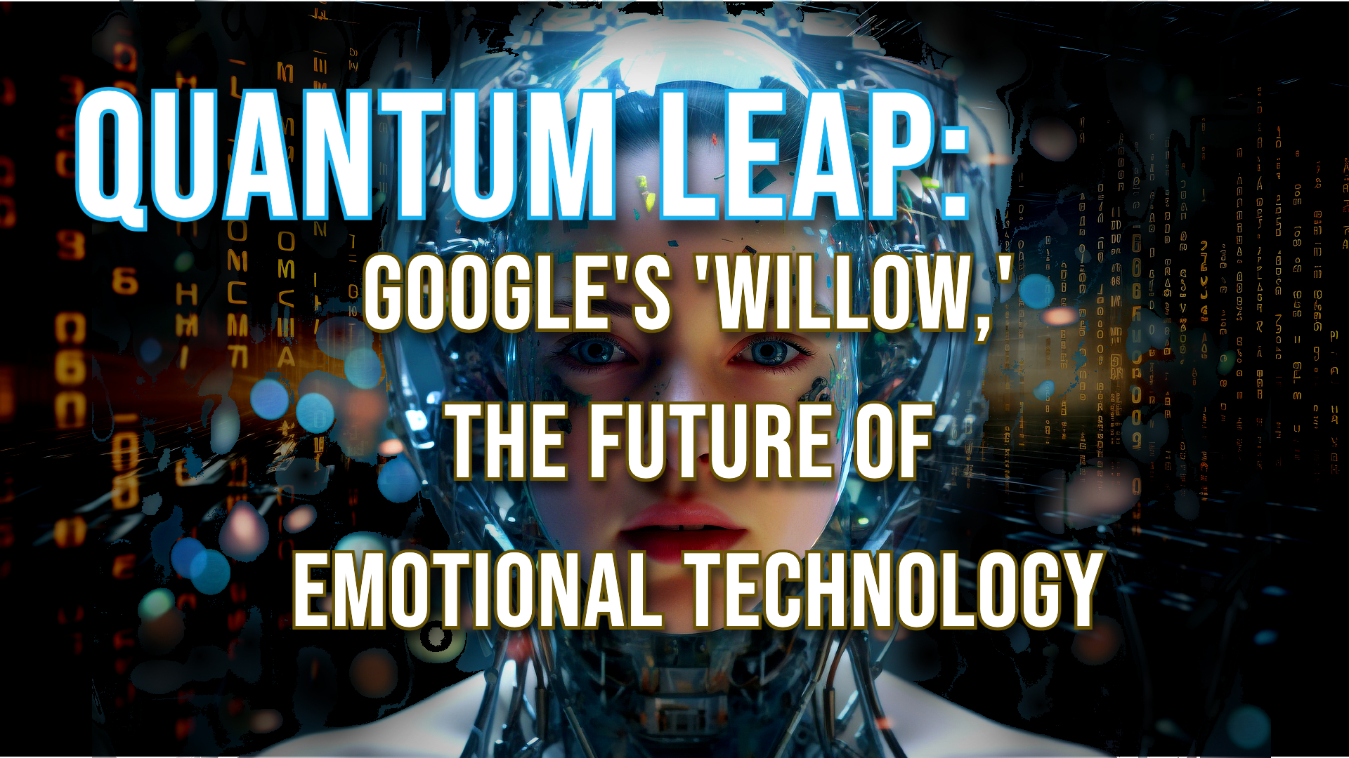 Quantum Leap Google's 'Willow' and the Future of Emotional Technology Banner
