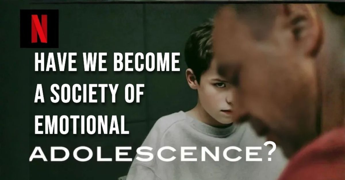 Adolescence A Netflix Series or a Warning - Emotional adolescence in society