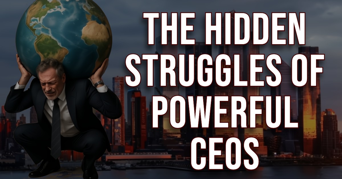 The Hidden Struggles of Powerful CEOs